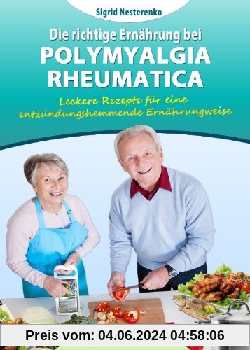 Die richtige Ernährung bei Polymyaegia Rheumatica: Leckere Rezepte für die entzündungshemmende Ernährungsweise